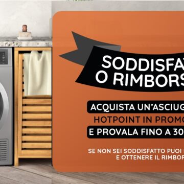 Da Hotpoint Ariston la promozione Soddisfatti o Rimborsati